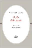 Il filo della spada di Charles de Gaulle edito da Storia e Letteratura