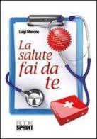 La salute fai da te di Luigi Macone edito da Booksprint