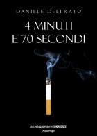 4 minuti e 70 secondi di Daniele Delprato edito da Sensoinverso Edizioni