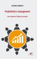 Produttività e management. Come migliorare l'efficienza aziendale di Luciano Gandolfi edito da Europa Edizioni