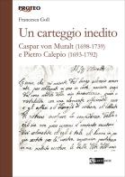 Un carteggio inedito. Caspar von Muralt (1698-1739) e Pietro Calepio (1693-1792) di Francesca Goll edito da Artemide