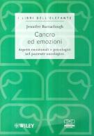 Cancro ed emozioni. Aspetti emozionali e psicologici nel paziente oncologico di Jennifer Barraclough edito da Centro Scientifico Editore