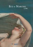 Eco e Narciso, 1790 di Enrico De Pascale edito da Lubrina Bramani Editore
