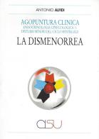 Agopuntura clinica. Endocrinologia ginecologica 1. Disturbi minori del ciclo mestruale. La dismenorrea