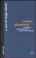 Culture planetarie? Prospettive e limiti della teoria e della critica culturale edito da Meltemi