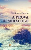 A prova di miracolo di Gianfranco Porcaro edito da Unigester