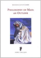 Philosophy of man: an outline di Francesca Rivetti Barbò edito da Sinnos
