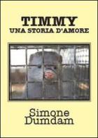 Timmy, una storia d'amore di Simone Dumdam edito da Youcanprint