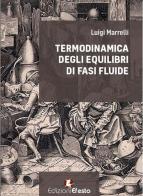 Termodinamica degli equilibri di fasi fluide di Luigi Marrelli edito da Edizioni Efesto