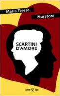 Scartini d'amore di M. Teresa Muratore edito da Alter Ego