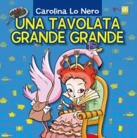 Una tavolata grande grande di Carolina Lo Nero edito da Navarra Editore