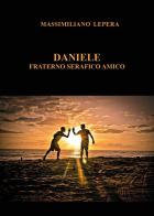 Daniele. Fraterno serafico amico di Massimiliano Lepera edito da Youcanprint