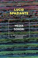 Media sonori. Il testo audiovisivo, tra suono e immagine di Lucio Spaziante edito da Meltemi