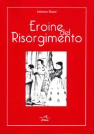 Eroine del Risorgimento. Amore e politica al femminile di Adriano Bassi edito da L'Onda