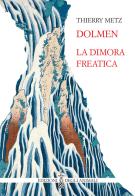 Dolmen. La dimora freatica. Ediz. multilingue di Thierry Metz edito da Edizioni degli Animali