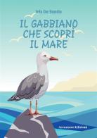 Il gabbiano che scoprì il mare. Ediz. illustrata di Iris De Santis edito da Accornero Edizioni