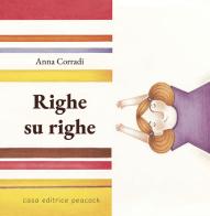 Righe su righe. Ediz. a colori di Anna Corradi edito da Casa editrice Peacock