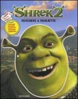 Shrek 2. Maschere & magliette di Ilva Tron edito da Mondadori