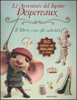 Le avventure del topino Desperaux. Il libro con gli adesivi. Con adesivi edito da Mondadori