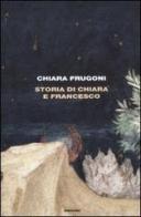 Storia di Chiara e Francesco di Chiara Frugoni edito da Einaudi