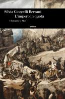 L' impero in quota. I romani e le Alpi di Silvia Giorcelli Bersani edito da Einaudi