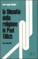 La filosofia della religione in Paul Tillich di Tina Manferdini edito da EDB