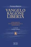 Vangelo, ragione, libertà. Lineamenti di un'ermeneutica teologica di Thomas Pröpper edito da EDB