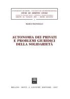 Autonomia dei privati e problemi giuridici della solidarietà di Marco Mantello edito da Giuffrè