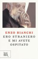 Ero straniero e mi avete ospitato di Enzo Bianchi edito da Rizzoli