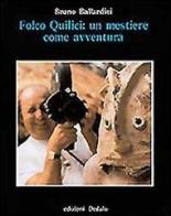 Folco Quilici: un mestiere come avventura di Bruno Ballardini edito da edizioni Dedalo