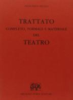 Trattato completo, formale e materiale del teatro (rist. anast. Venezia, 1794) di Francesco Milizia edito da Forni
