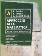 Approccio alla matematica. Vol. A. Per gli Ist. professionali edito da Minerva Scuola