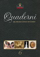 Quaderni del Museo Civico di Cuneo vol.6 edito da Nerosubianco
