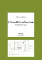 Il parco urbano dinamico. Lo spazio-luogo di Roberto Marino edito da Biblion
