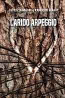 L' arido arpeggio di Lucrezia Maggi, Francesco Maggi edito da CTL (Livorno)