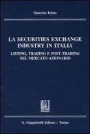 La securities exchange industry in Italia. Listing, trading e post trading nel mercato azionario di Maurizio Polato edito da Giappichelli
