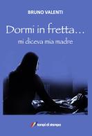 Dormi in fretta... di Bruno Valenti edito da Lampi di Stampa