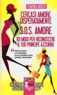 Cercasi amore disperatamente-S.O.S. amore-101 modi per riconoscere il tuo principe azzurro di Federica Bosco edito da Newton Compton Editori