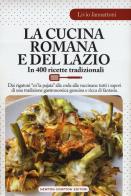 La cucina romana e del Lazio. In 400 ricette tradizionali di Livio Jannattoni edito da Newton Compton Editori