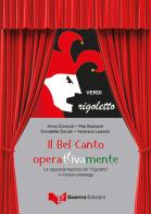 Il bel canto operattivamente. La rappresentazione del «Rigoletto» in cinque passaggi di Anna Comodi, Rita Barbanti, Donatella Donati edito da Guerra Edizioni