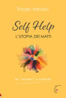 Self help. L'utopia dei matti di Paolo Vanzini edito da Gabrielli Editori