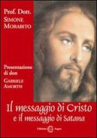 Il messaggio di Cristo e il messaggio di Satana di Simone Morabito edito da Edizioni Segno