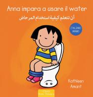 Anna impara a usare il water. Ediz. italiana e araba di Kathleen Amant edito da Clavis