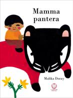Mamma pantera. Ediz. illustrata di Malika Doray edito da Il Leone Verde
