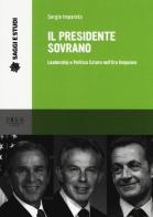 Il presidente sovrano. Leadership e politica estera nell'era unipolare di Sergio Imparato edito da Pisa University Press