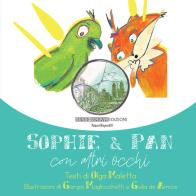 Sophie & Pan. Con altri occhi. Ediz. illustrata di Olga Maletta edito da Sensoinverso Edizioni