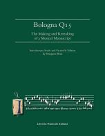 Bologna Q15. The making and remaking of a musical manuscript. Ediz. lusso edito da LIM