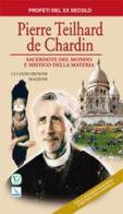 Pierre Teilhard de Chardin. Sacerdote del mondo e mistico della materia di Luciano Benoni Mazzoni edito da Velar