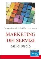 Marketing dei servizi. Casi di studio di Jochen Wirtz, Laura Iacovone, Christopher Lovelock edito da Pearson