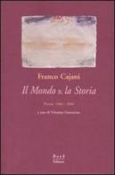 Il mondo & la storia. Poesie, 1964-2004 di Franco Cajani edito da Book Editore
